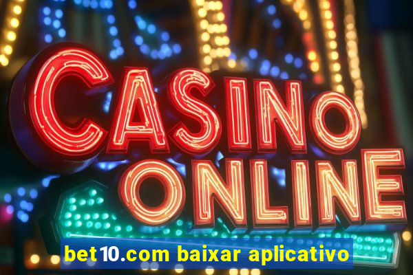 bet10.com baixar aplicativo